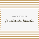 La autopista Lincoln de Amor Towles