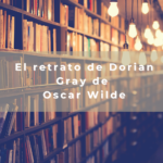 El retrato de Dorian Gray de Oscar Wilde