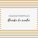 Queda la noche de Soledad Puértolas