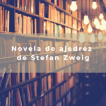 Novela de ajedrez de Stefan Zweig