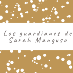 Los guardianes de Sarah Manguso